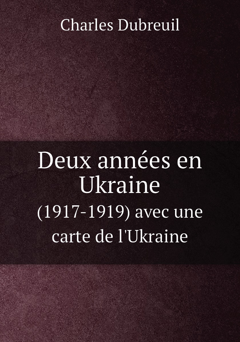 

Deux annees en Ukraine (1917-1919) avec une carte de l'Ukraine