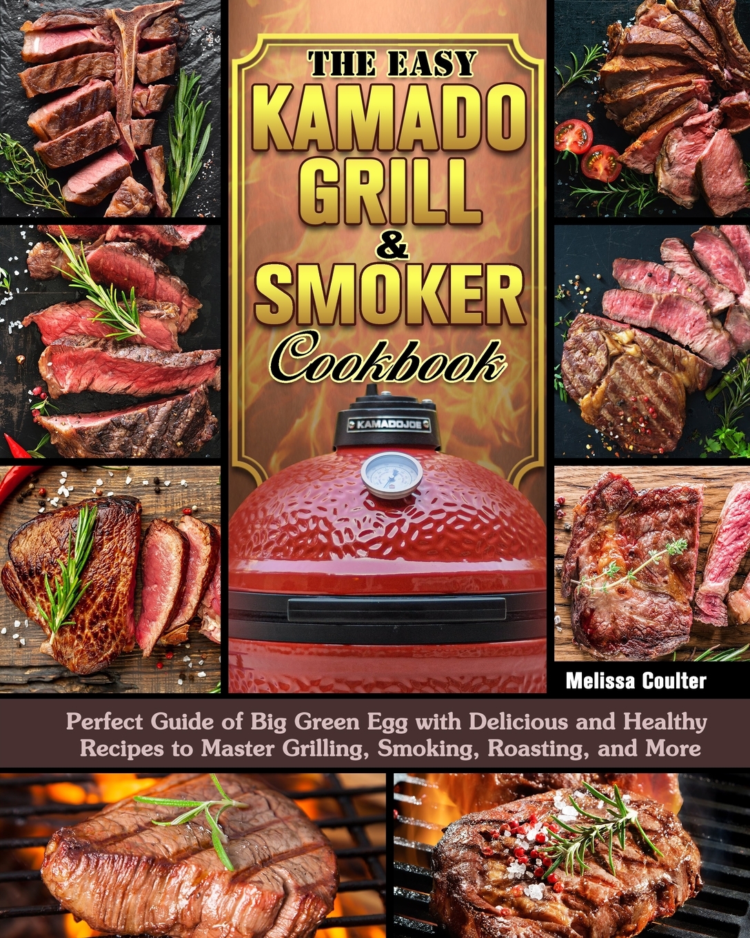 

The Easy Kamado Grill & Smoker Cookbook