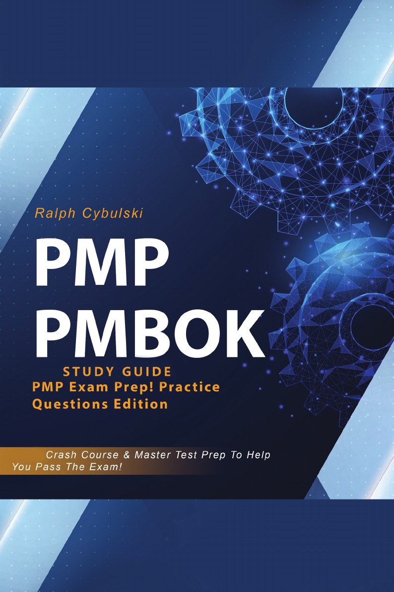 

PMP PMBOK Study Guide! PMP Exam Prep! Practice Questions Edition!