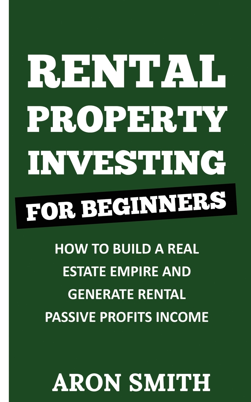 

RENTAL PROPERTY INVESTING FOR BEGINNERS