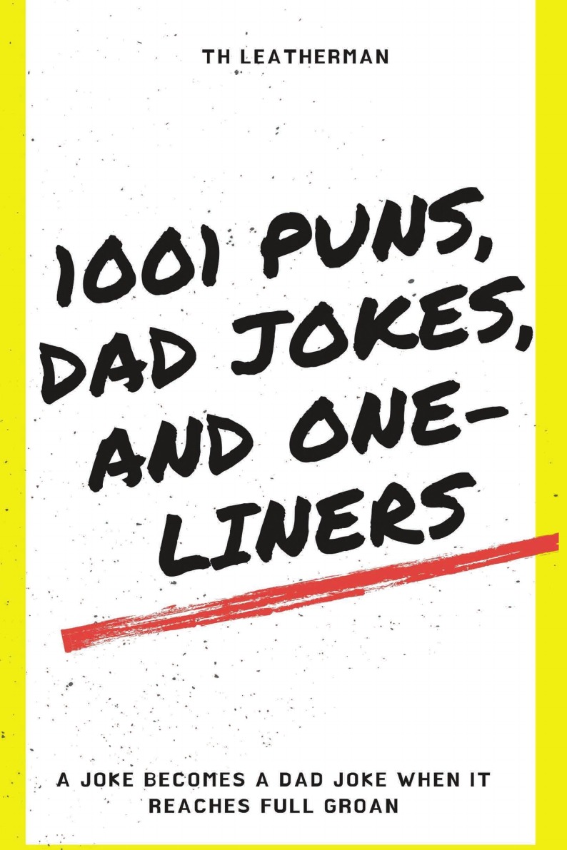 

1001 Puns, Dad Jokes, and One-Liners