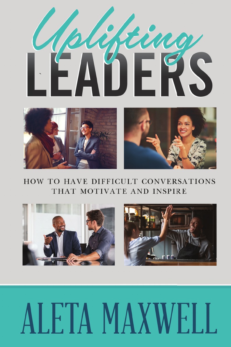 

Uplifting Leaders! How to Have Difficult Conversations that Motivate and Inspire