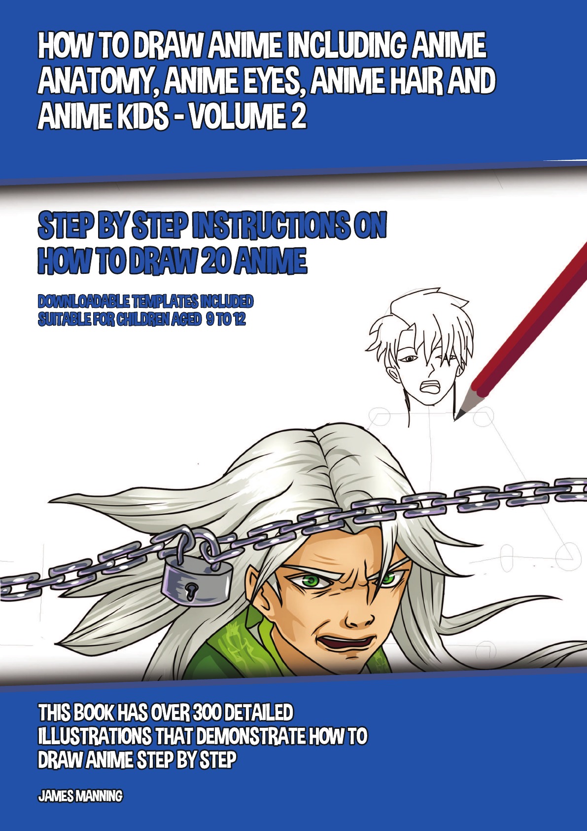 

How to Draw Anime Including Anime Anatomy, Anime Eyes, Anime Hair and Anime Kids Volume 2