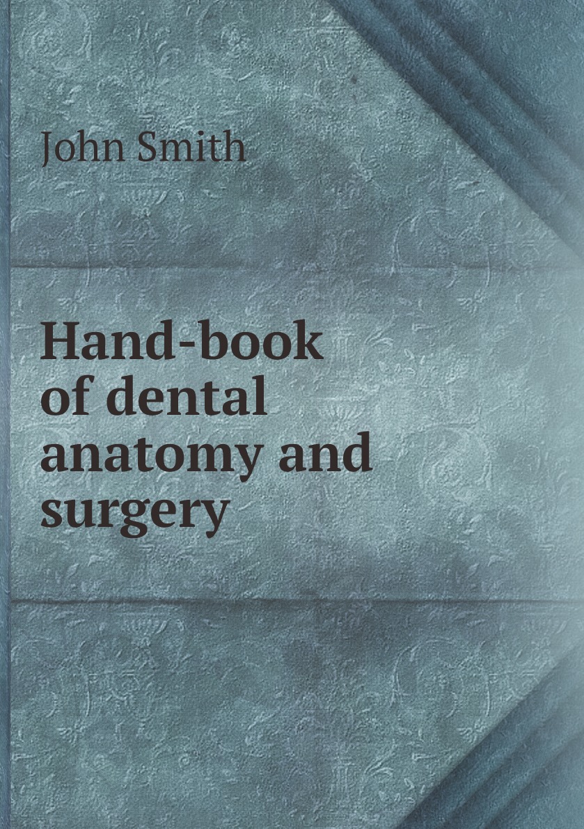 

Hand-book of dental anatomy and surgery