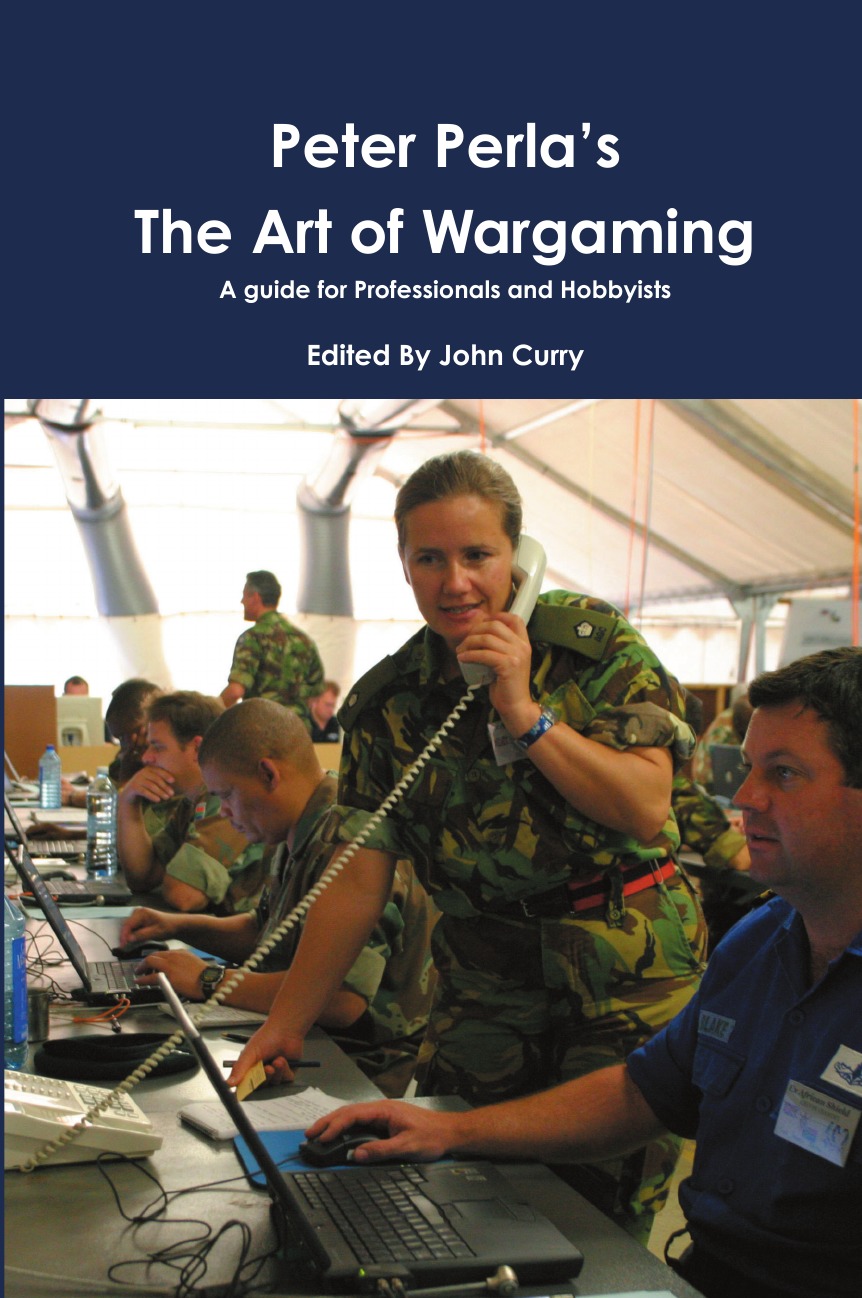 

Peter Perla's The Art of Wargaming A Guide for Professionals and Hobbyists