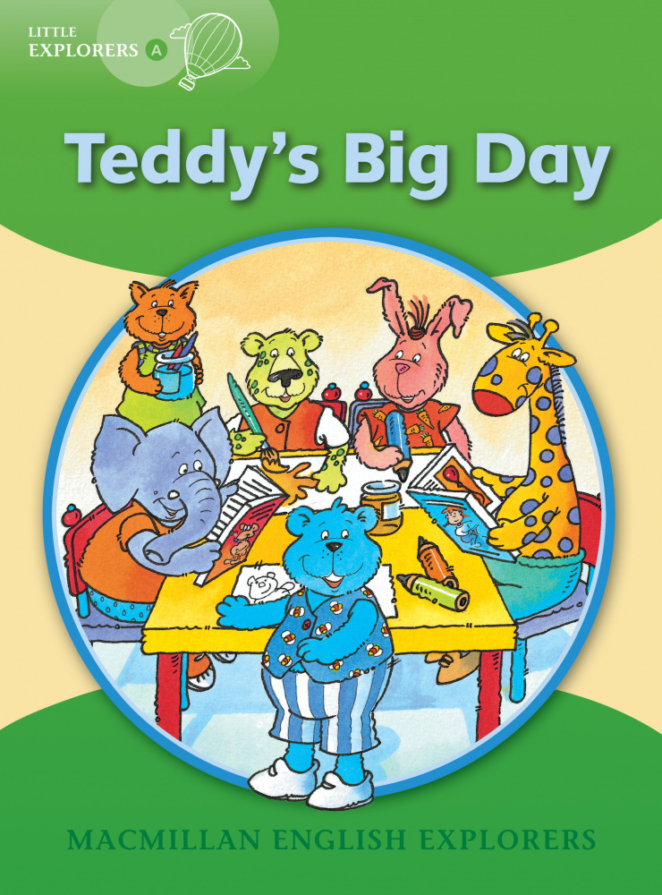 

Macmillan English Explorers Little Explorers A Teddy's Big Day