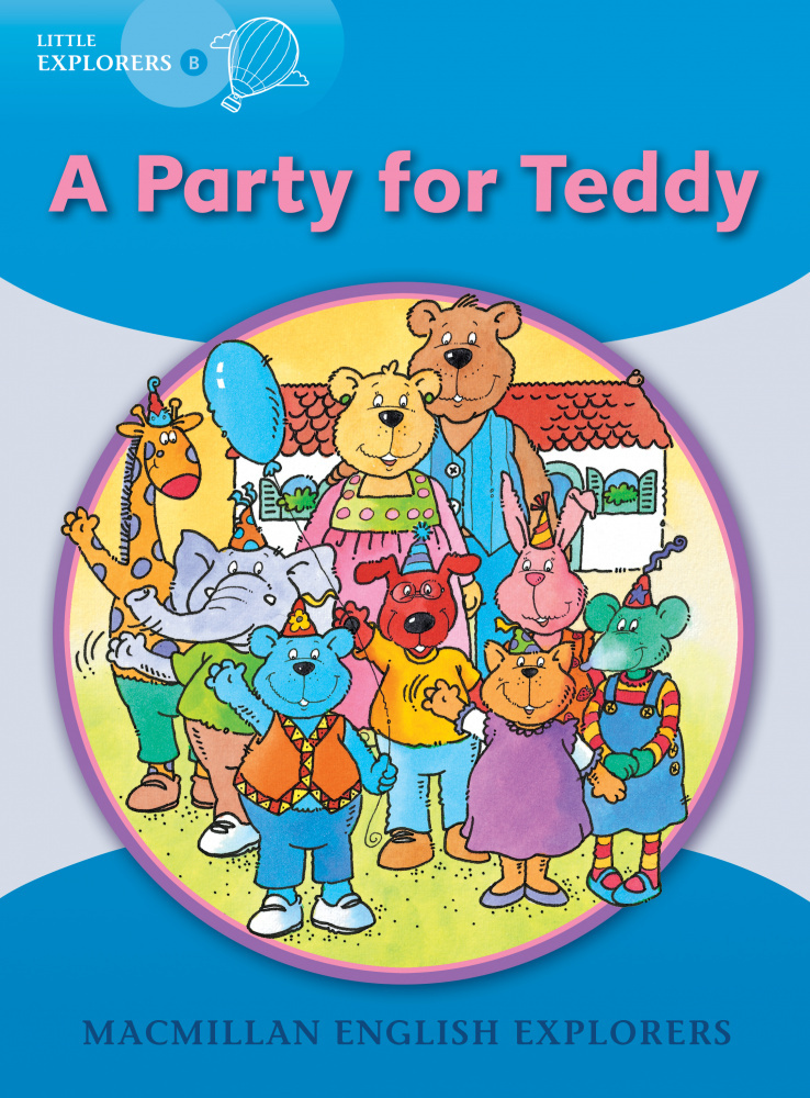 

Macmillan English Explorers Little Explorers B: A Party for Teddy