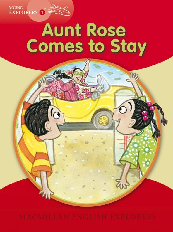 

Macmillan English Explorers Young Explorers 1: Aunt Rose Comes to Stay