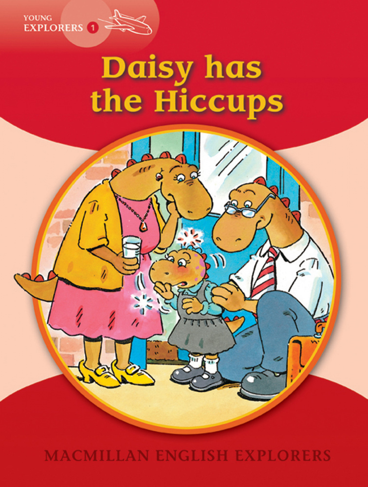 

Macmillan English Explorers Young Explorers 1: Daisy has the Hiccups