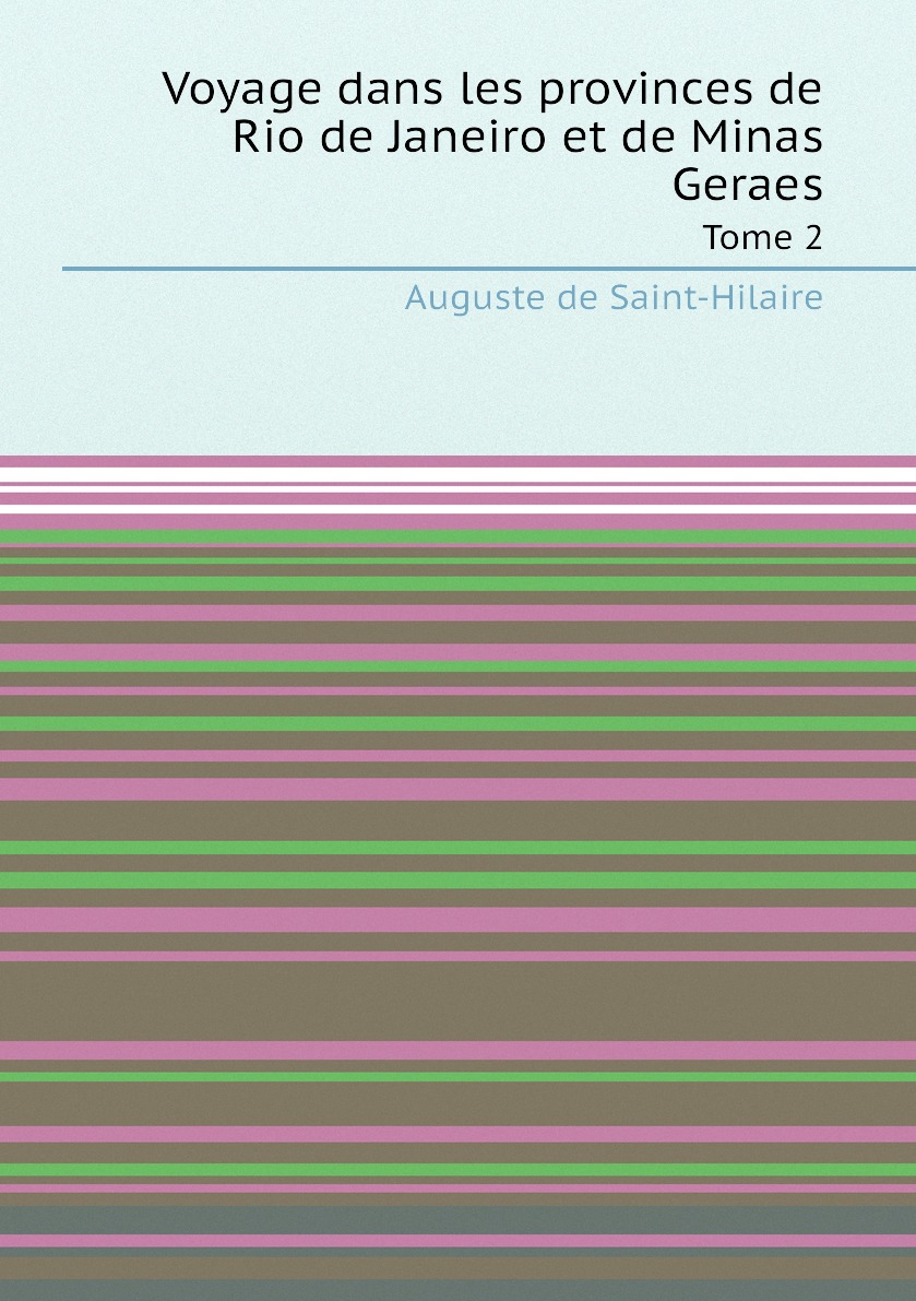 

Voyage dans les provinces de Rio de Janeiro et de Minas Geraes