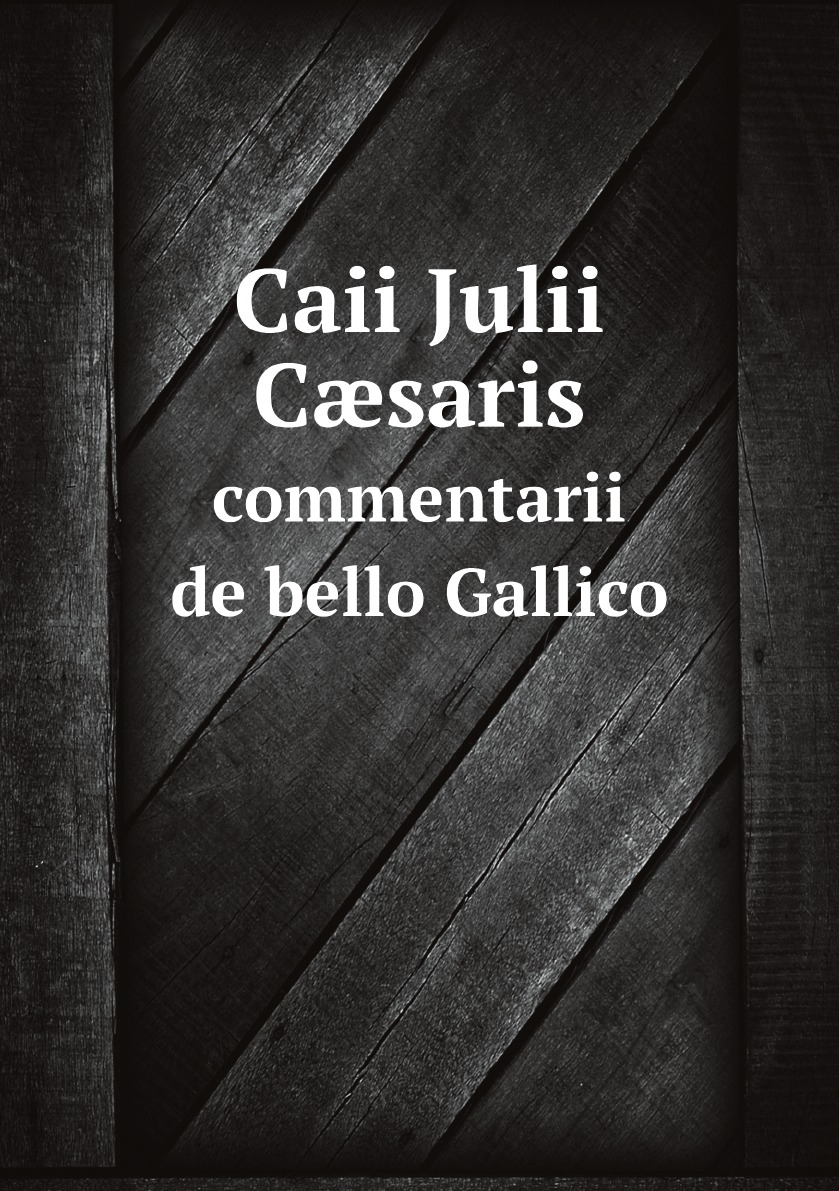 

Caii Julii Csaris commentarii de bello Gallico