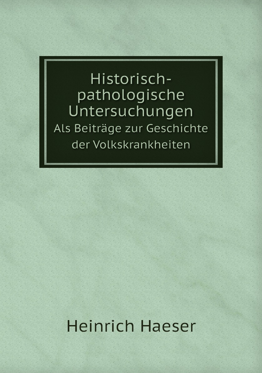 

Historisch-pathologische Untersuchungen