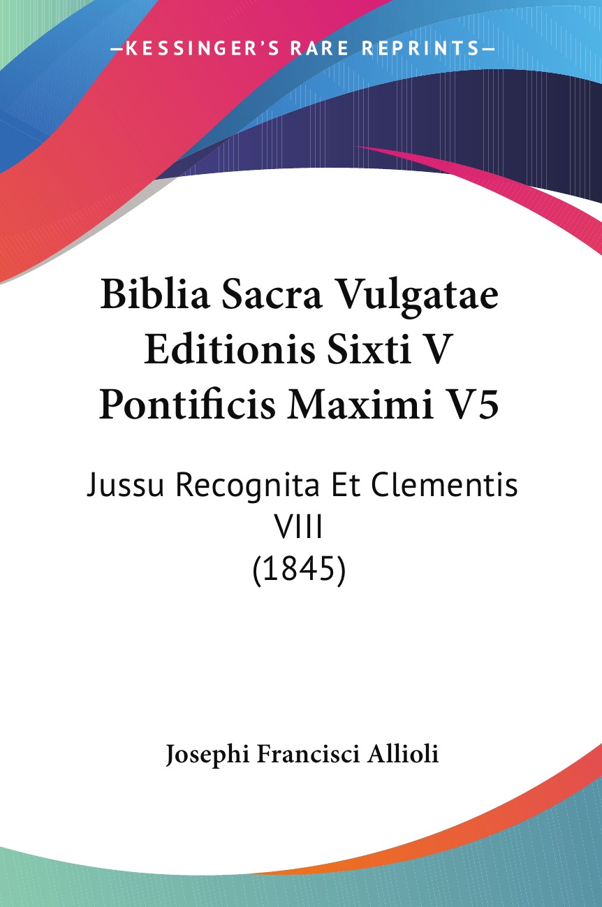 

Biblia Sacra Vulgatae Editionis Sixti V Pontificis Maximi V5