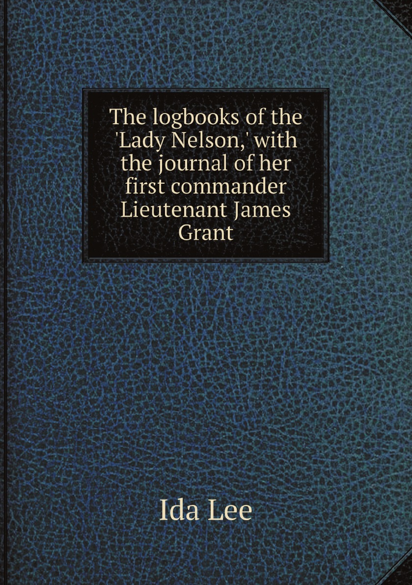 

The logbooks of the 'Lady Nelson,' with the journal of her first commander