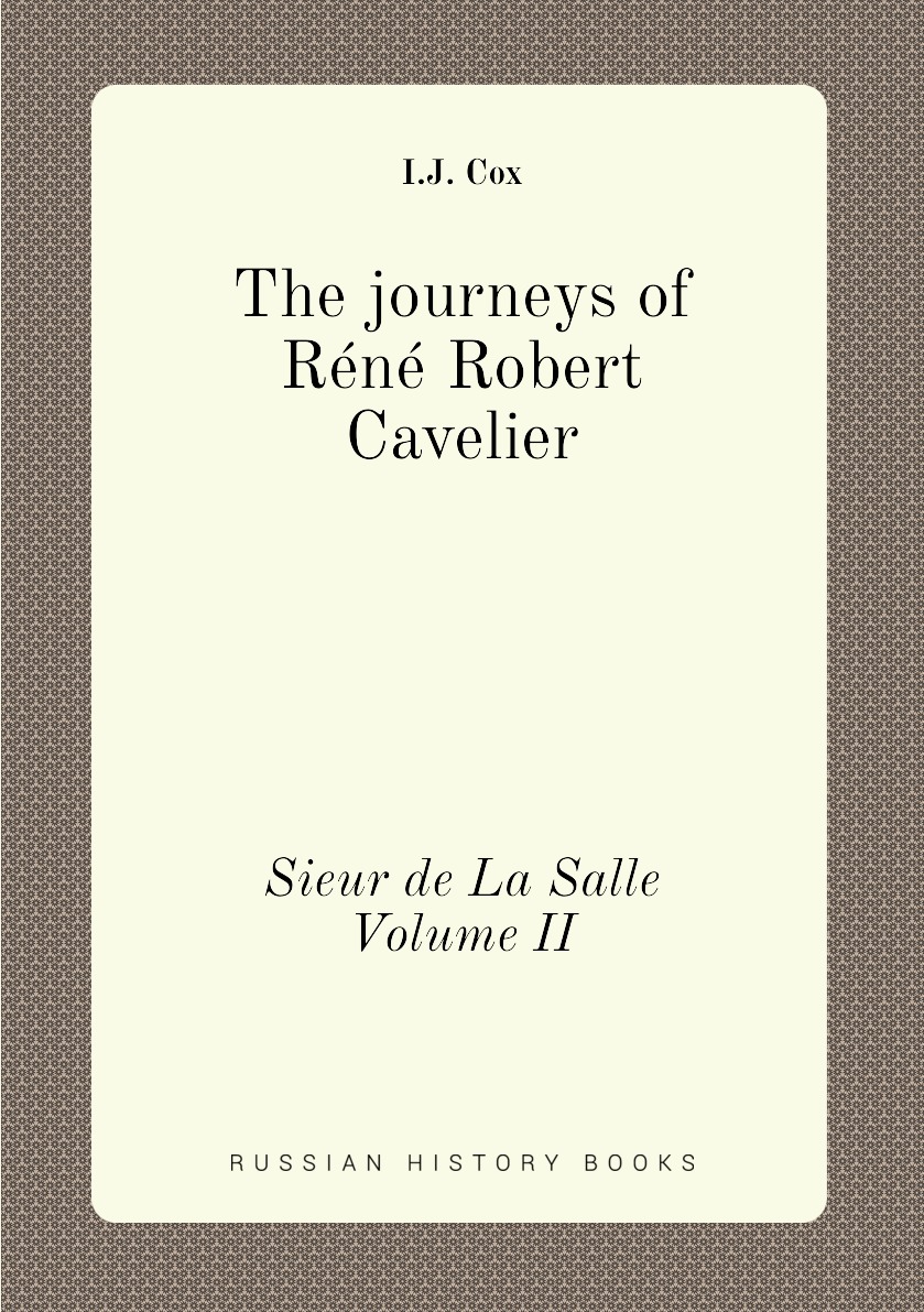 

The journeys of Rene Robert Cavelier