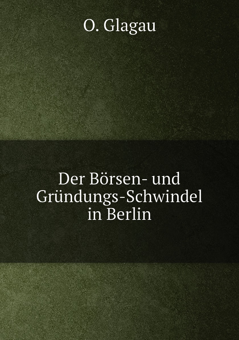 

Der Borsen- und Grundungs-Schwindel in Berlin