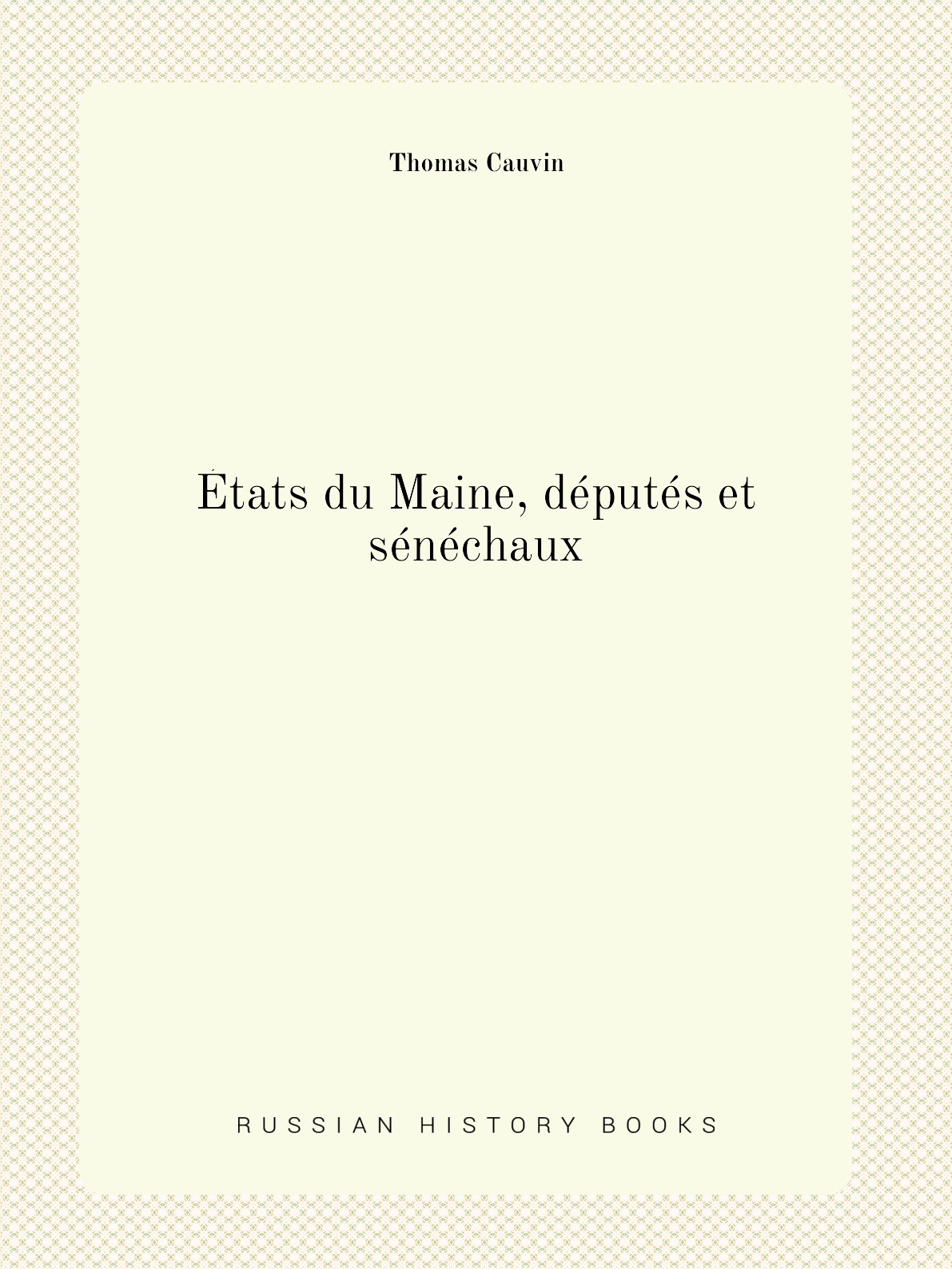 

Etats du Maine, deputes et senechaux