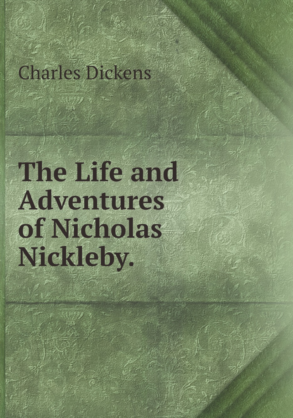 

The Life and Adventures of Nicholas Nickleby.