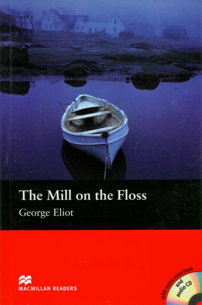 

Macmillan readers: Level beginner 600 words The Mill on the Floss (with Audio CD)