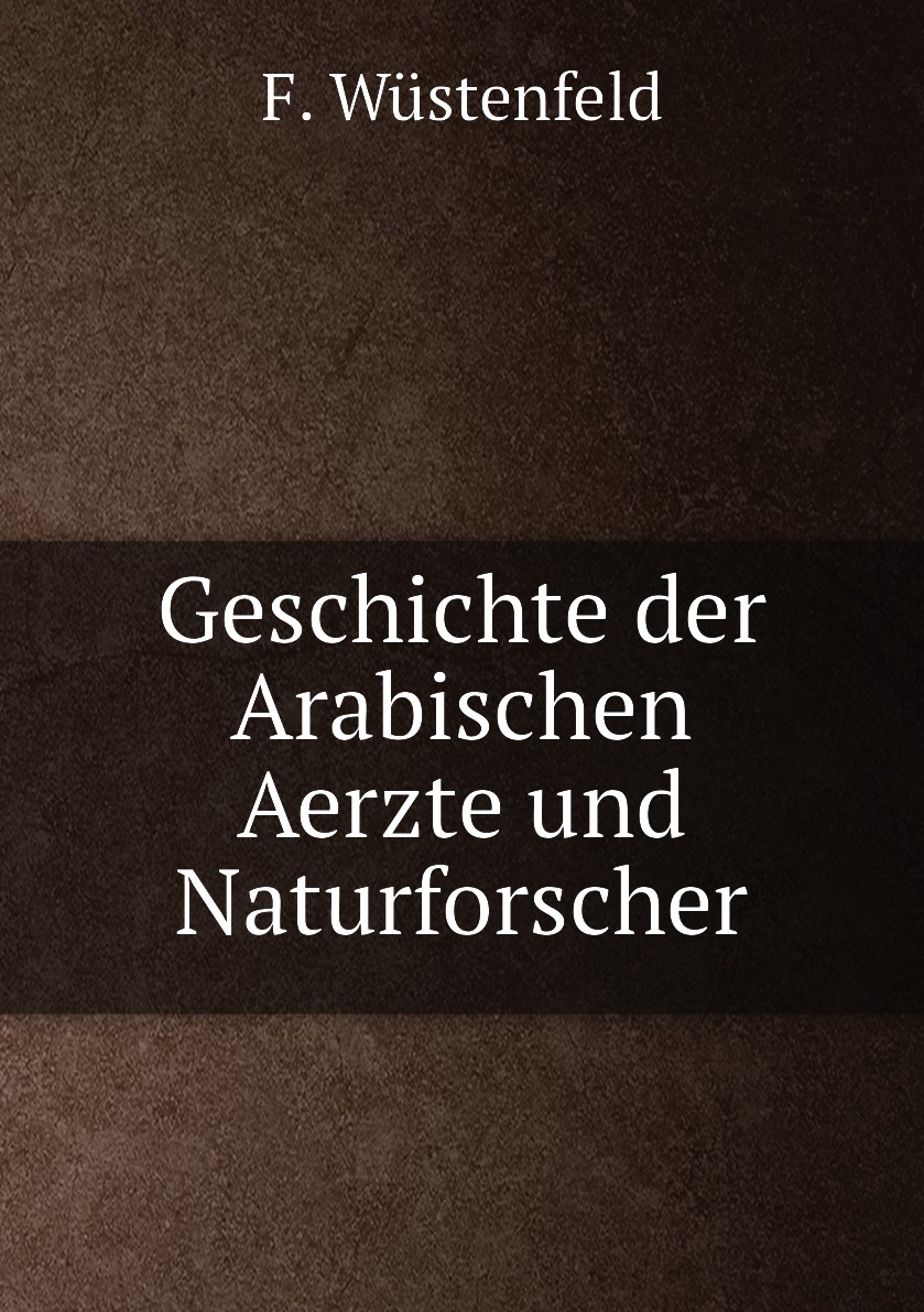 

Geschichte der Arabischen Aerzte und Naturforscher