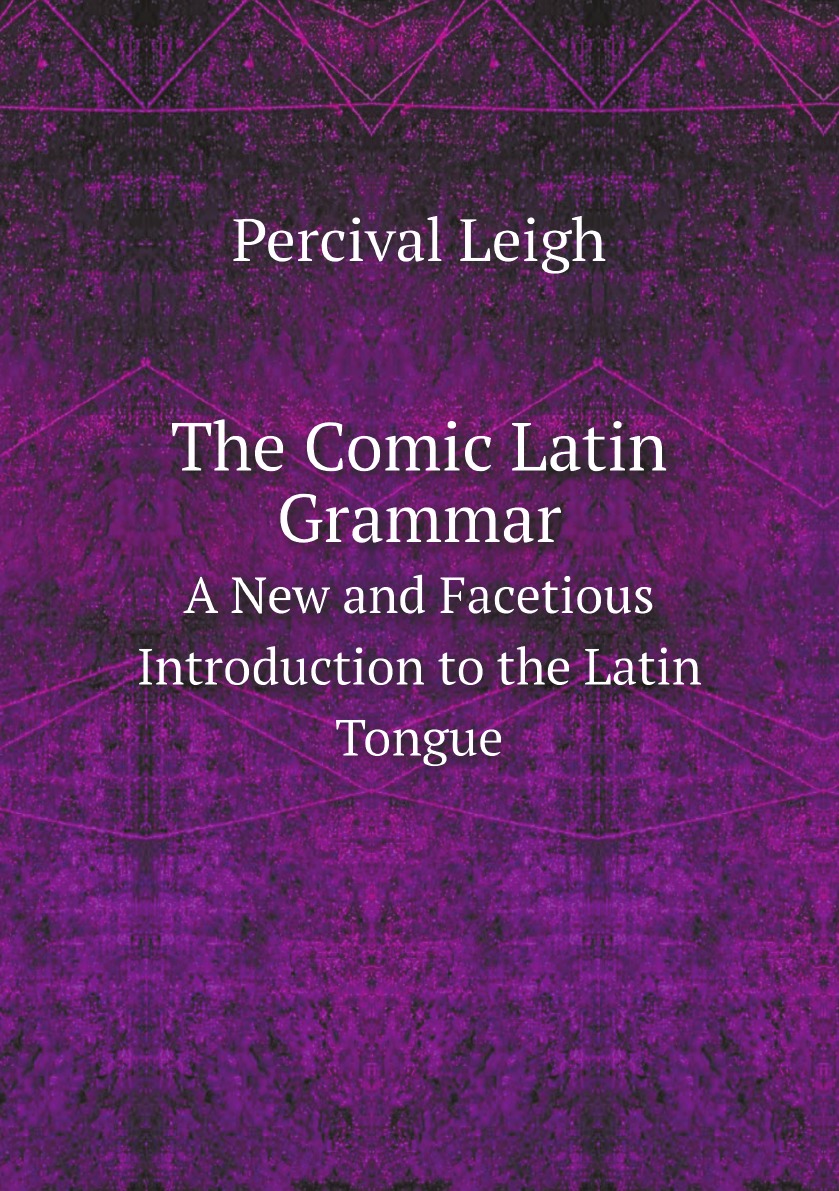 

The Comic Latin Grammar
