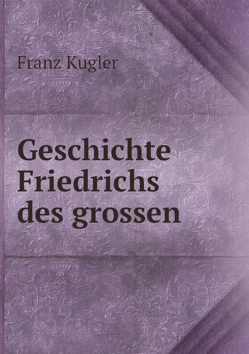 

Geschichte Friedrichs des grossen