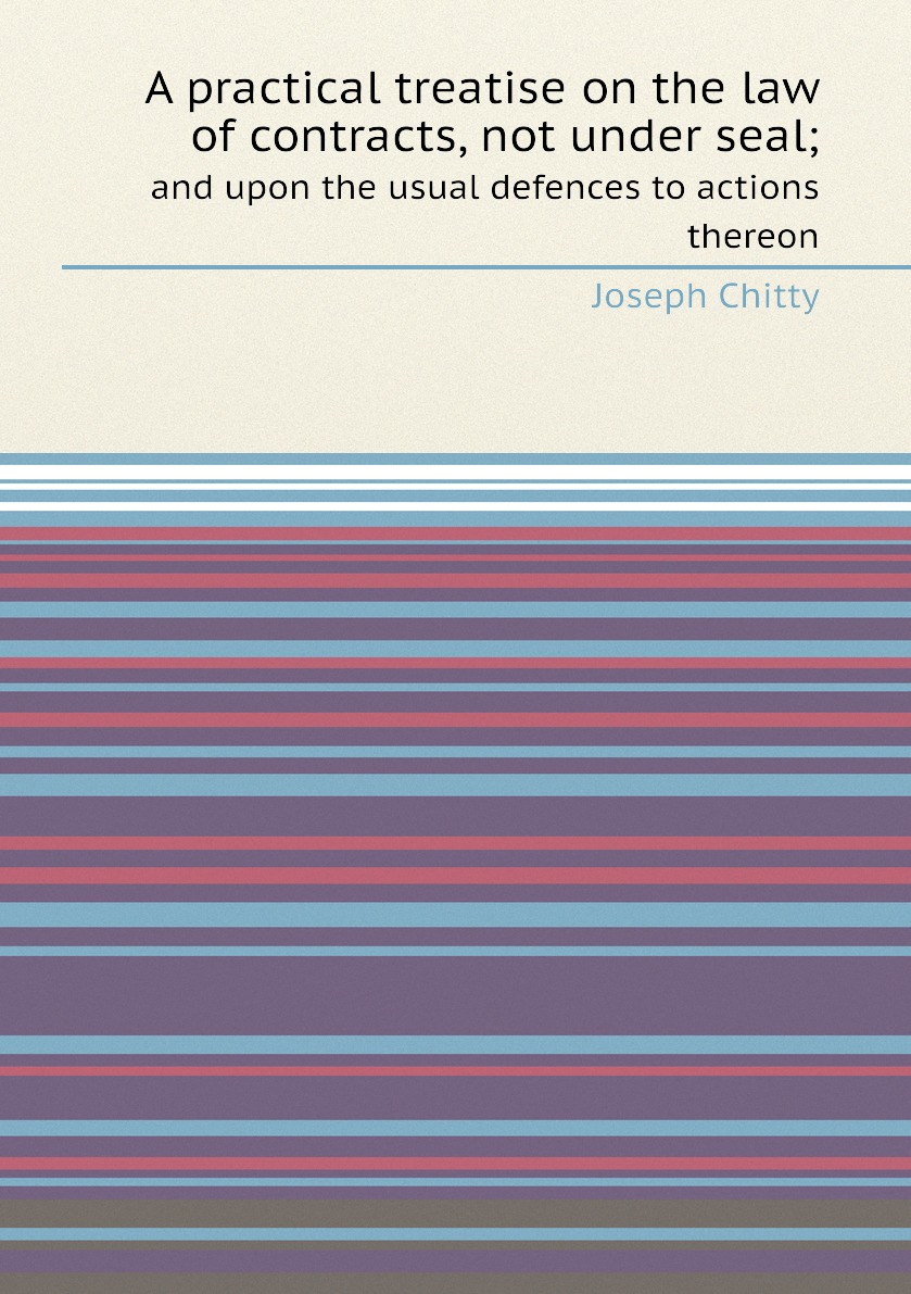 

A practical treatise on the law of contracts, not under seal;