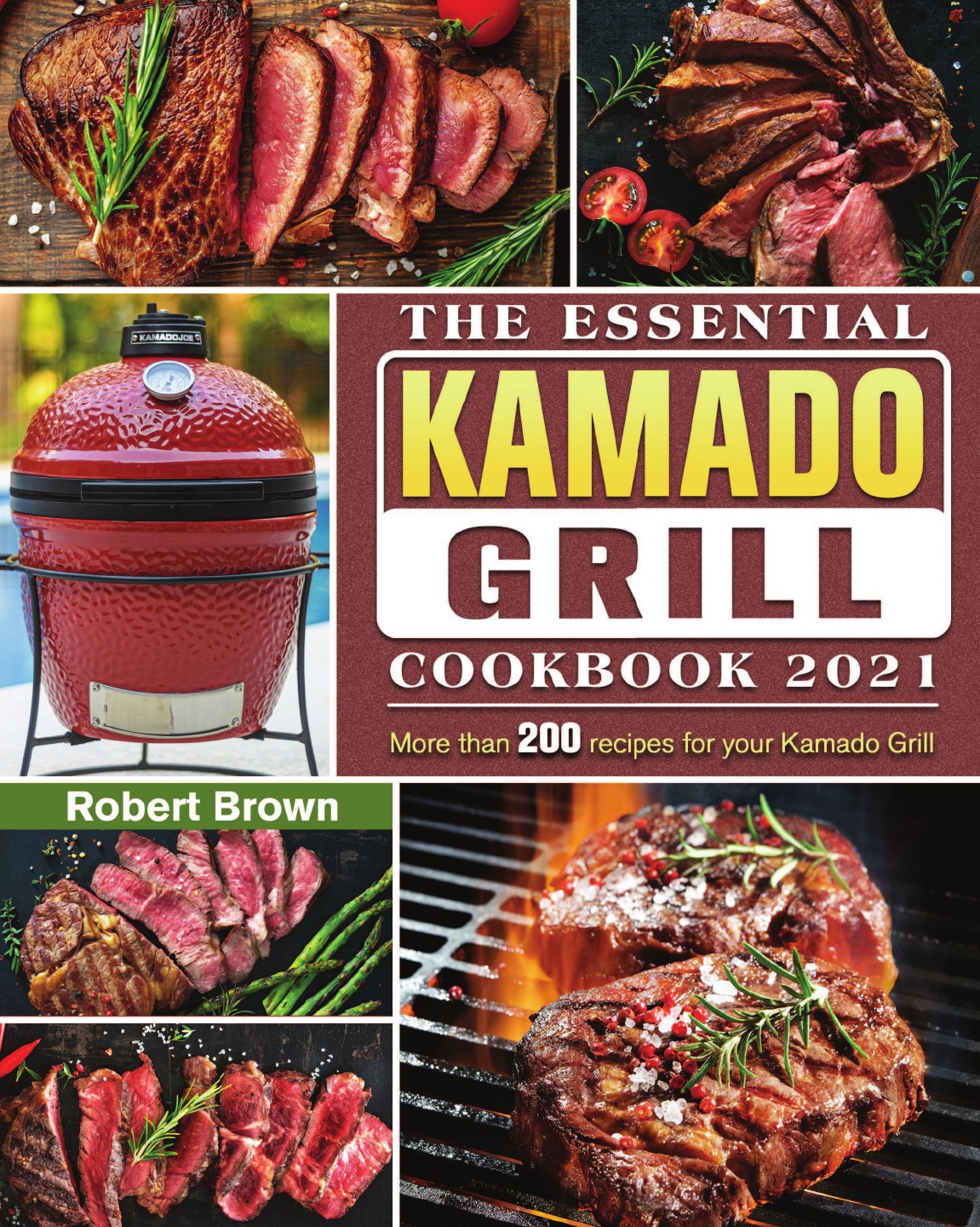 

The Essential Kamado Grill Cookbook 2021