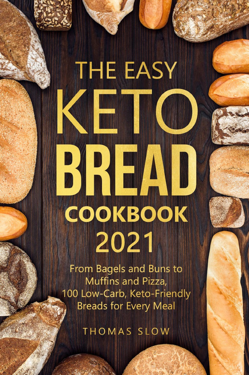 

The Easy Keto Bread Cookbook 2021