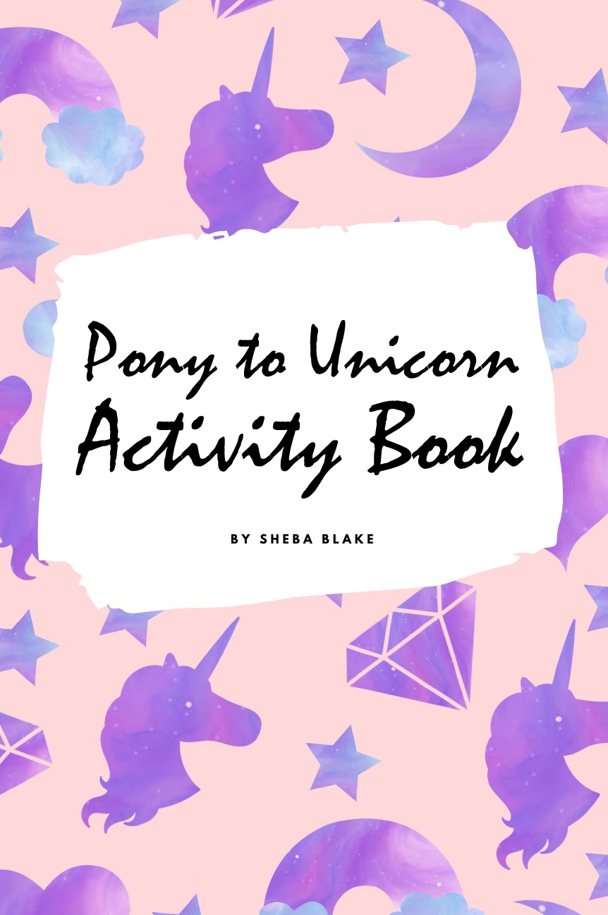 

Pony to Unicorn Activity Book for Girls / Children (6x9 Coloring Book / Activity Book)