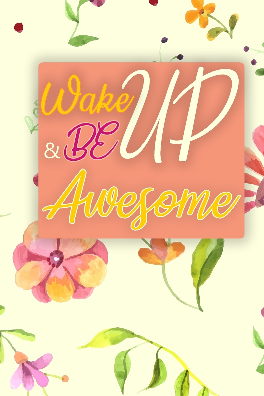 

Wake Up And Be Awesome