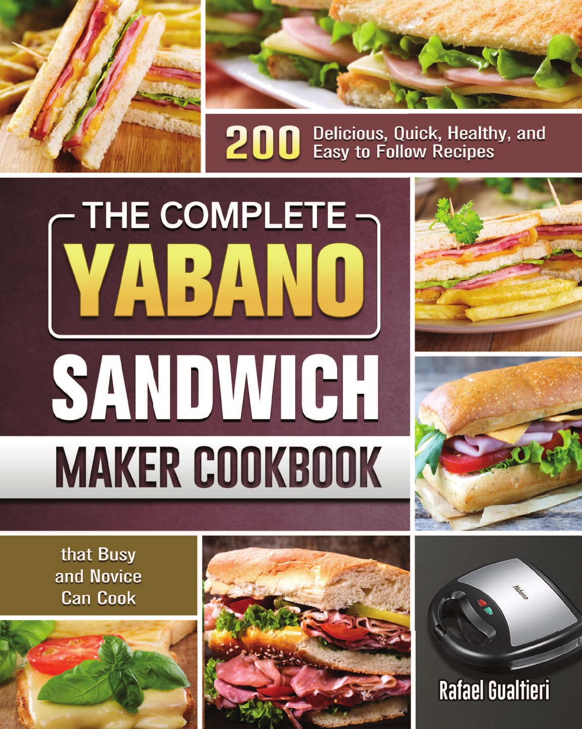 

The Complete Yabano Sandwich Maker Cookbook