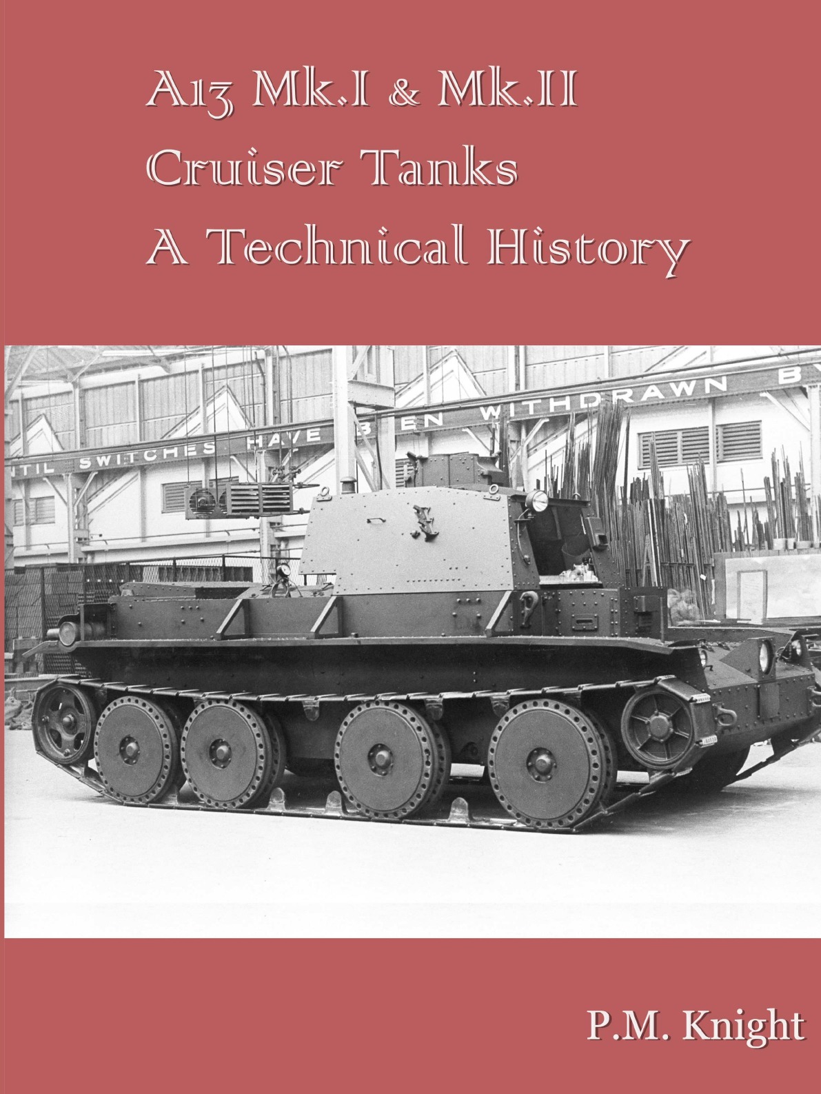 

A13 Mk.I & Mk.II Cruiser Tanks A Technical History
