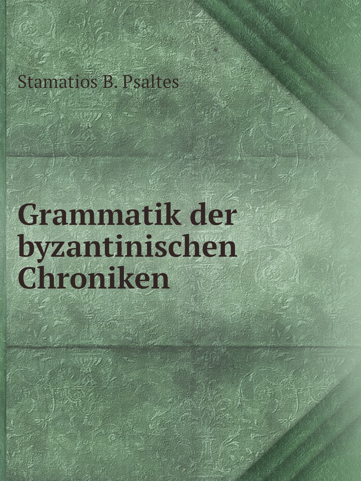 

Grammatik der byzantinischen Chroniken