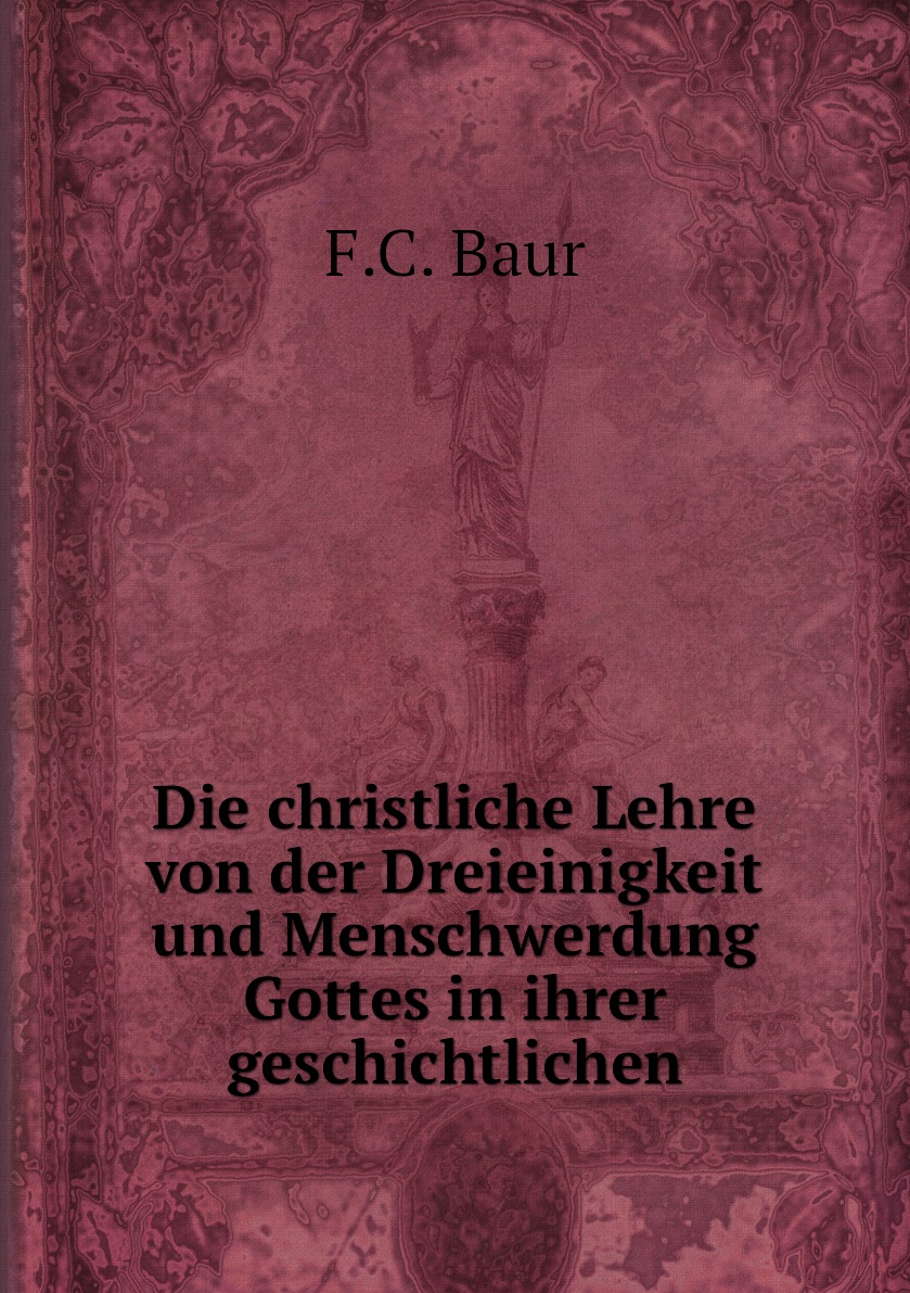 

Die christliche Lehre von der Dreieinigkeit und Menschwerdung Gottes