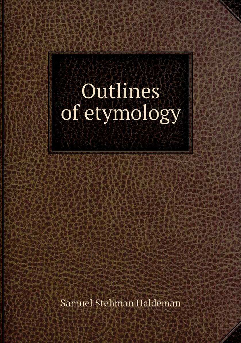 

Outlines of etymology