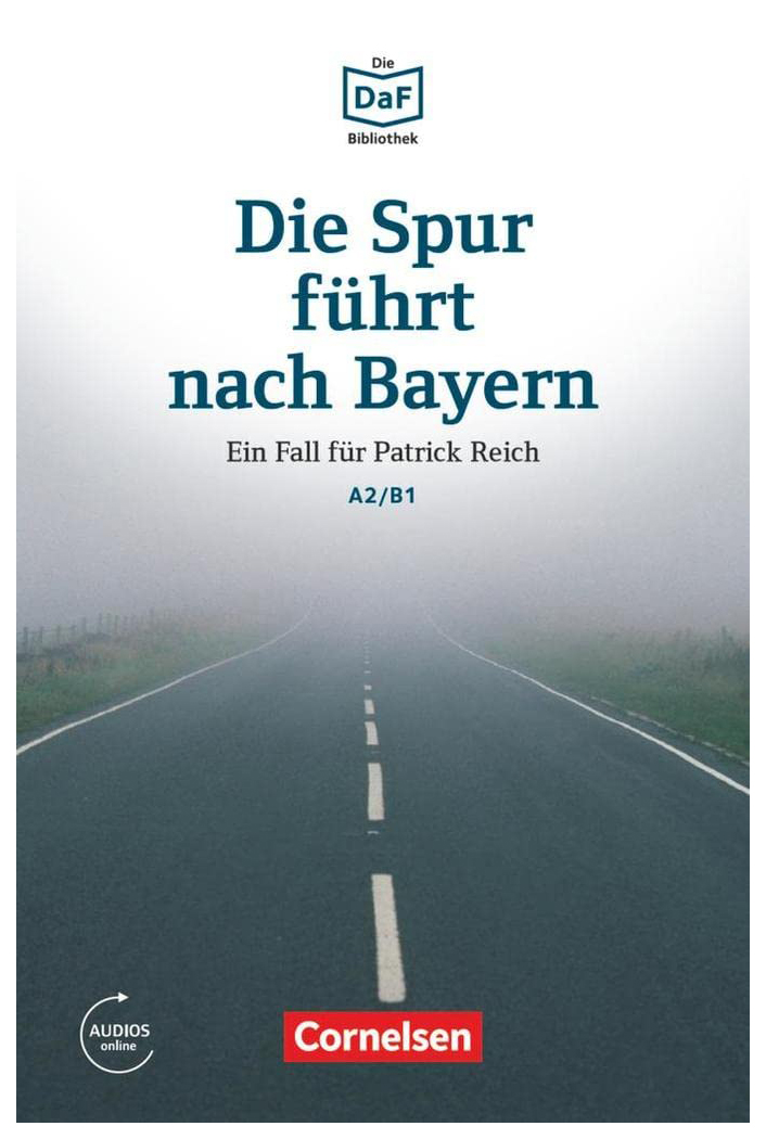 

Die DaF-Bibliothek A2/B1: Die Spur fhrt nach Bayern. Einem Betrger auf der Spu…