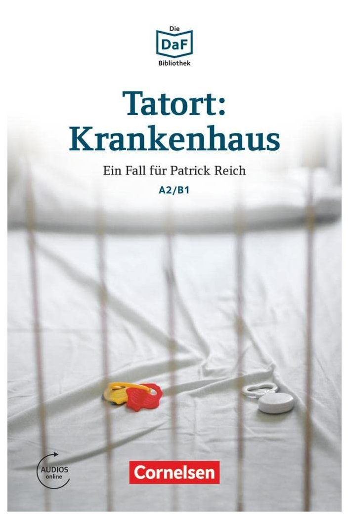 

Die DaF-Bibliothek A2/B1: Tatort: Krankenhaus mit Audios online