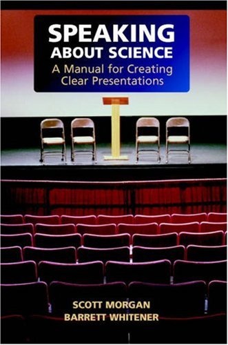 

Speaking About Science: Manual for Creating Clear Presentations
