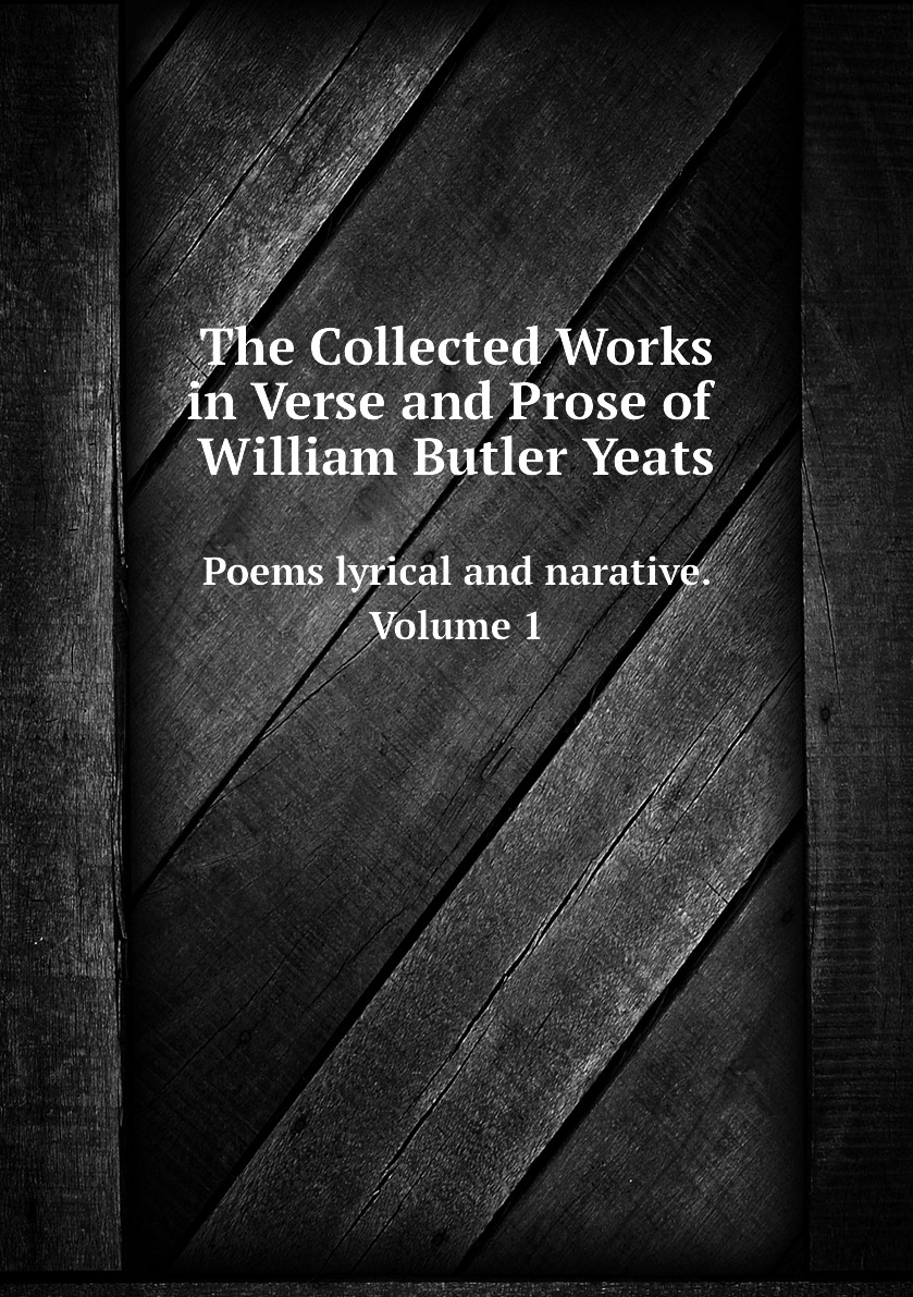 

The Collected Works in Verse and Prose of William Butler Yeats