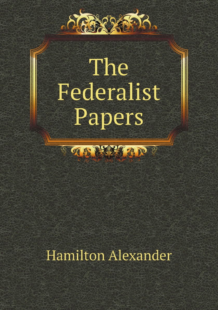 

The Federalist Papers