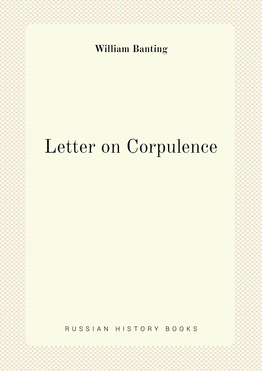 

Letter on Corpulence