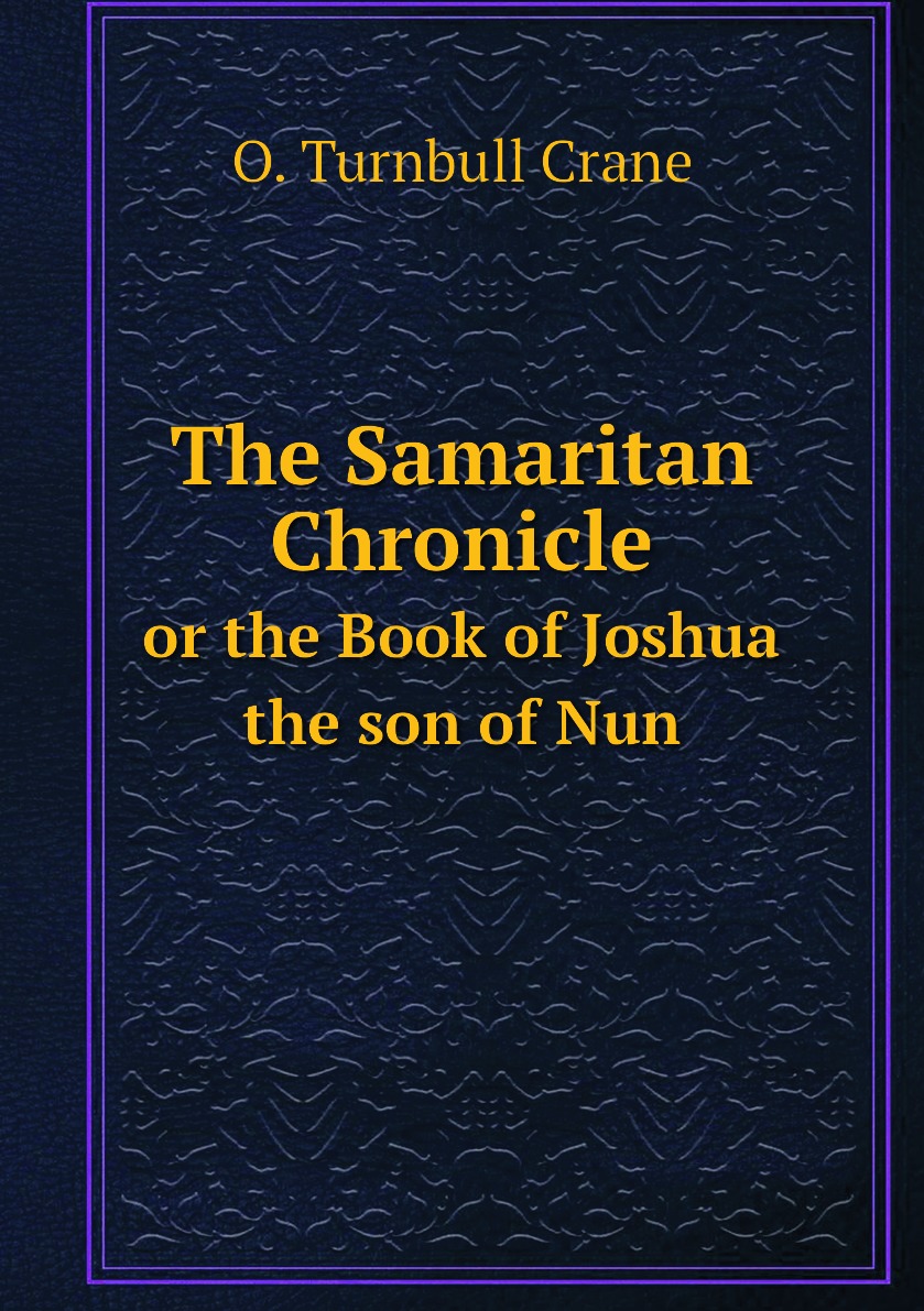 

The Samaritan Chronicle or the Book of Joshua the son of Nun