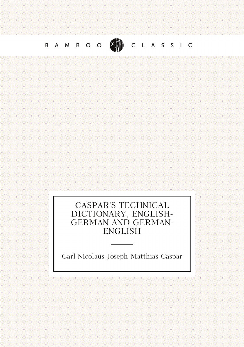 

Caspar's Technical Dictionary, English-German and German-English