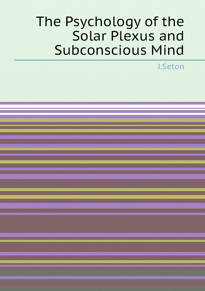 

The Psychology of the Solar Plexus and Subconscious Mind