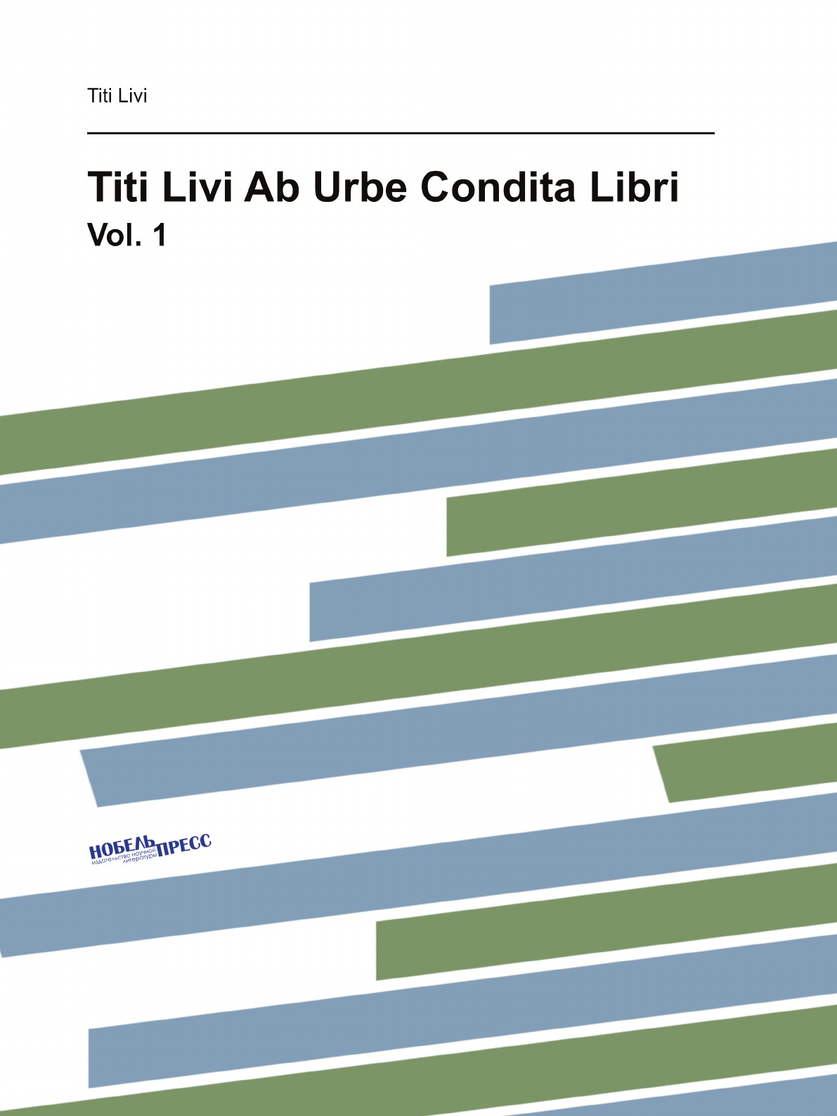 

Titi Livi Ab Urbe Condita Libri (Latin Edition)