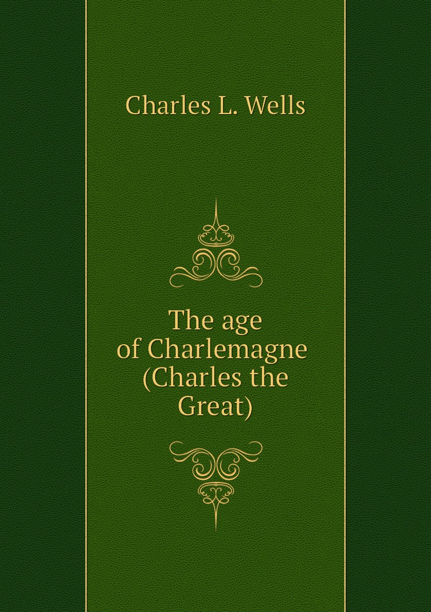 

The age of Charlemagne (Charles the Great)