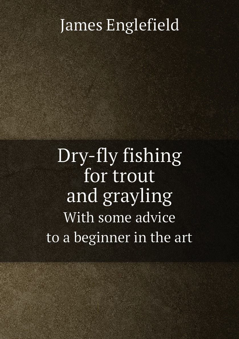 

Dry-fly fishing for trout and grayling
