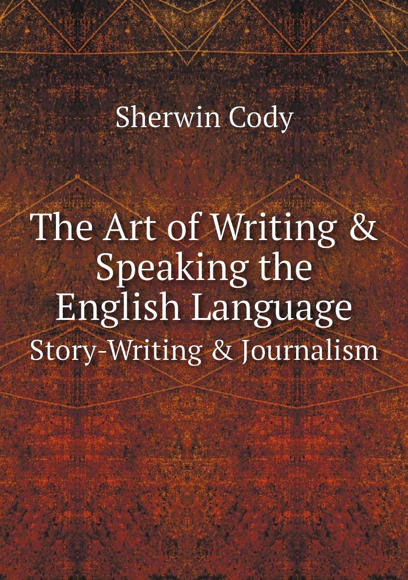 

The Art of Writing & Speaking the English Language