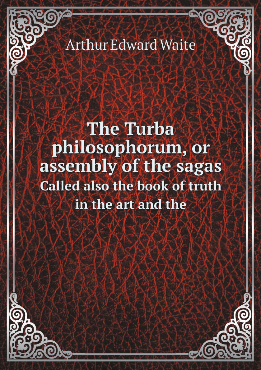 

The Turba philosophorum, or assembly of the sagas